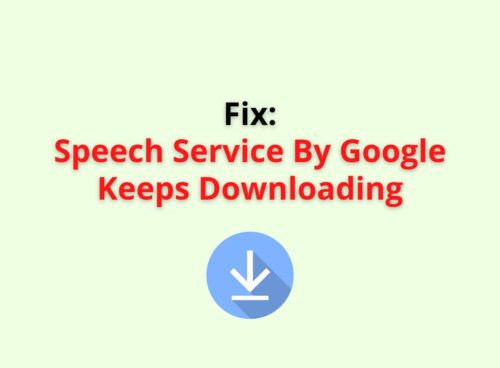 speech service by googlr keeps downloading
