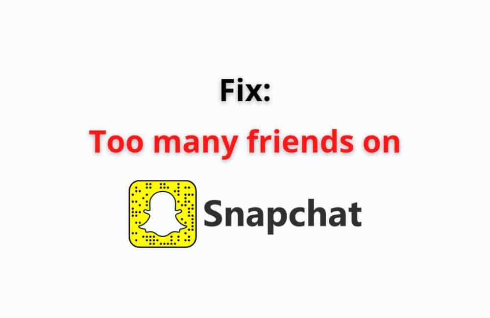 too many friends snapchat