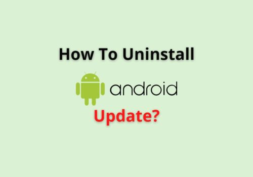 uninstall android update