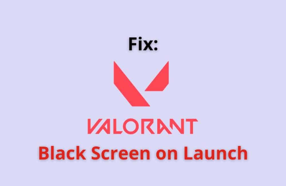 valorant black screen on lauch