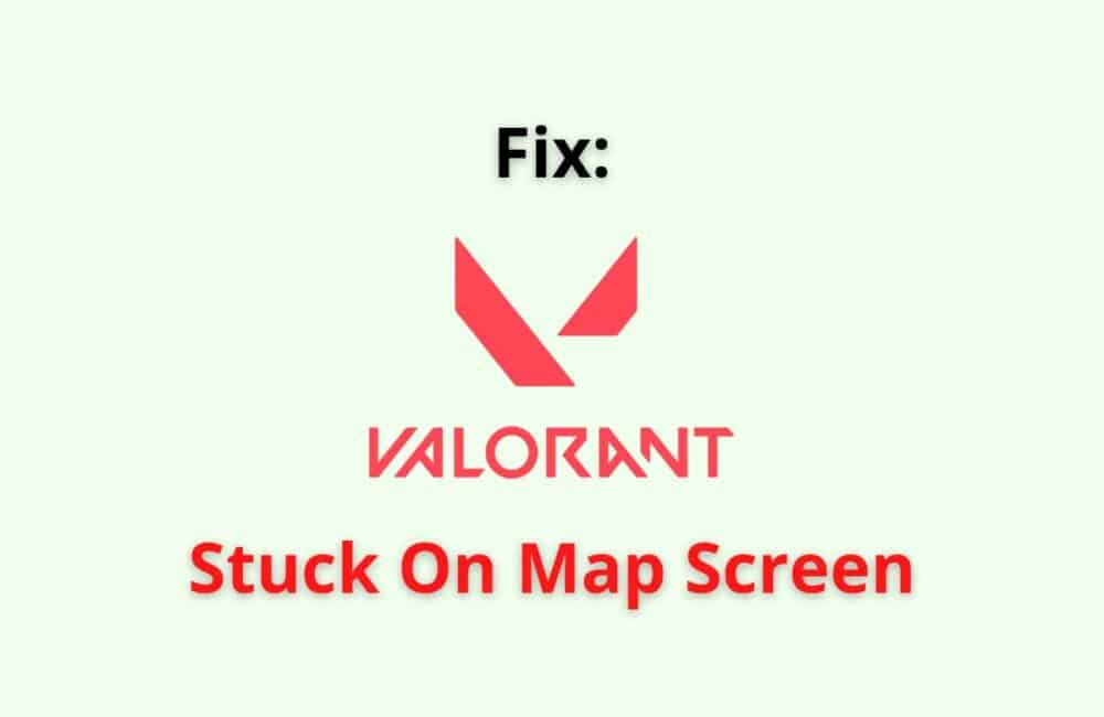 valorant stuck on map screen