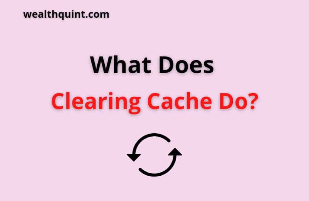 what does clearing cache do
