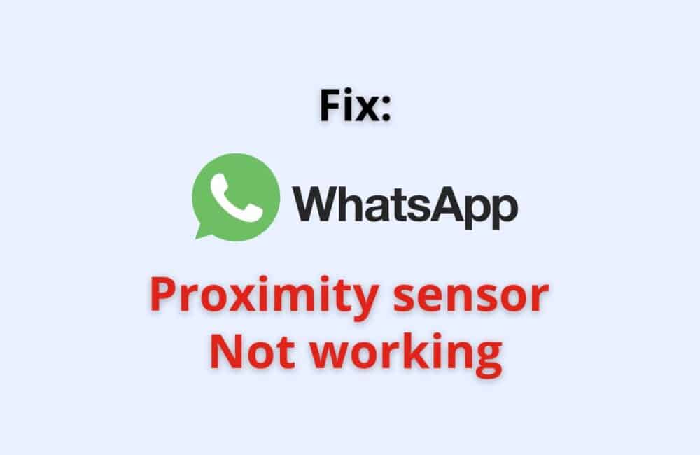 whatsapp proximity sensor not working