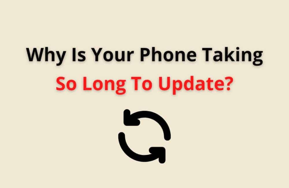 Why is Your Phone Taking So Long to Update? 1 why is your phone taking so long to update