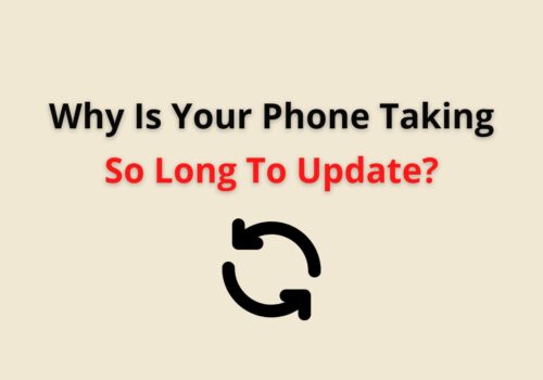 why is your phone taking so long to update