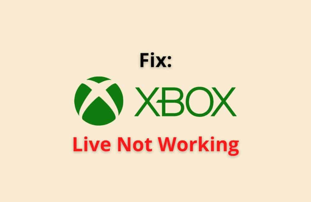 Fix: Xbox Live Not Working 1 xbox live not working