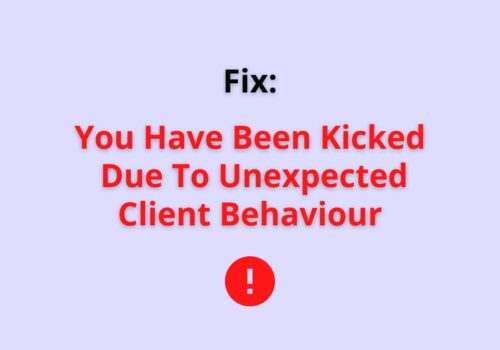 you have been kicked due to unexpected cleint behaviour