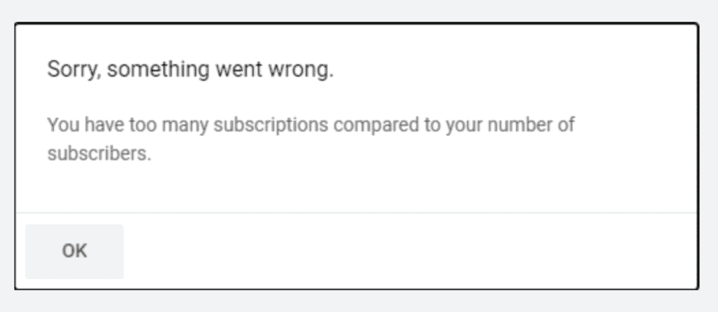 How to Fix "You Have Too Many Subscriptions Compared To Your Number Of Subscribers" on YouTube 2 you have too many subscriptions compared to your number of subscribers1
