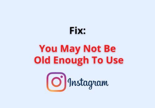 you may not be old enough to use instagram