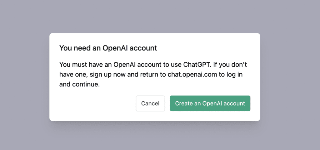 Fix: You Must Sign Up For An OpenAI Account Before Continuing 2 you need an openAI account for ChatGPT