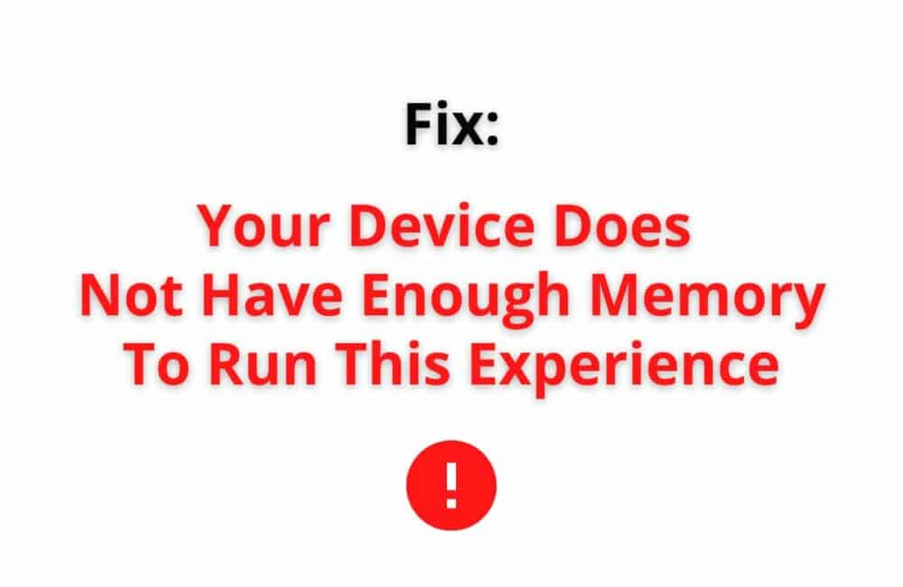 your device does not have enough memory to run this expereince